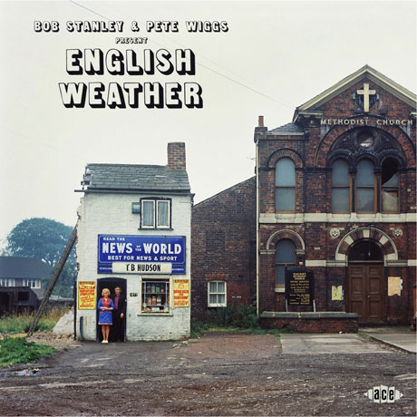 BOB STANLEY AND PETE WIGGS PRESENT ENGLISH WEATHER