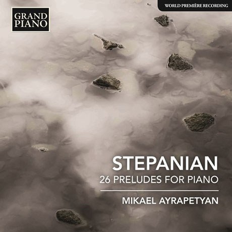 26 PRELUDES FOR PIANO/ MIKAEL AYRAPETYAN [스테파니안: 26개의 전주곡 - 미카엘 아이라페티안]