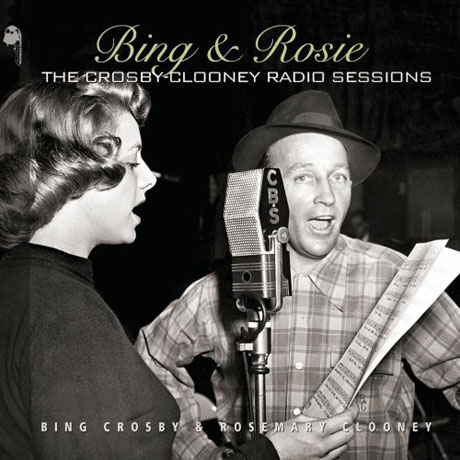 BING & ROSIE: THE CROSBY-CLOONEY RADIO SESSIONS [DIGIPACK]