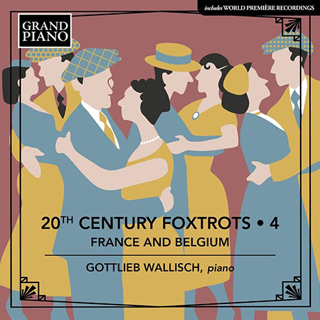 20TH CENTURY FOXTROTS 4: FRANCE AND BELGIUM/ GOTTLIEB WALLISCH [20세기 폭스트롯 4집 - 고틀립 발리쉬]