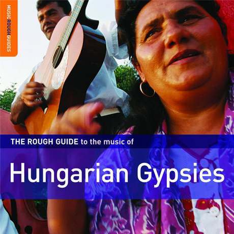 THE ROUGH GUIDE TO THE MUSIC OF HUNGARIAN GYPSIES