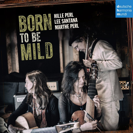 BORN TO BE MILD/ HILE PERL, LEE SANTANA, MARTHE PERL [힐레 페를: 본 투 비 마일드]