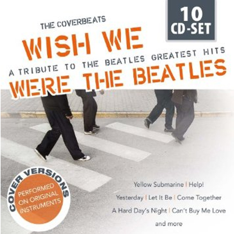 WISH WE WERE THE BEATLES: A TRIBUTE TO THE BEATLES GREATEST HITS