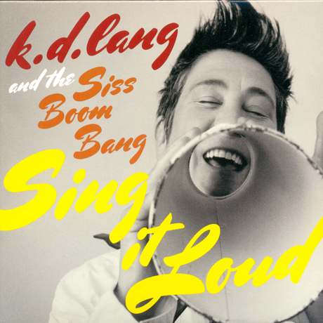 K.D. LANG AND THE SISS BOOM BANG: SING IT LOUD