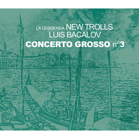 CONCERTO GROSSO N°3 [LA LEGGENDA NEW TROLLS LUIS BACALOV]