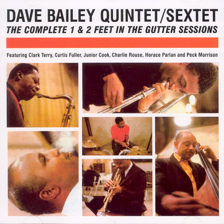 DAVE BAILEY QUINTET/SEXTET: THE COMPLETE 1 & 2 FEET IN THE GUTTER SESSIONS