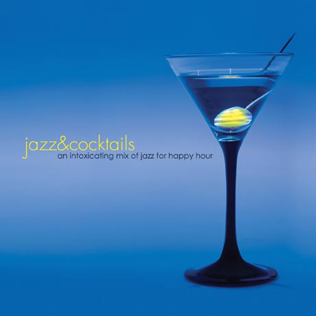 JAZZ & COCKTAILS: AN INTOXICATING MIX OF JAZZ FOR HAPPY HOUR