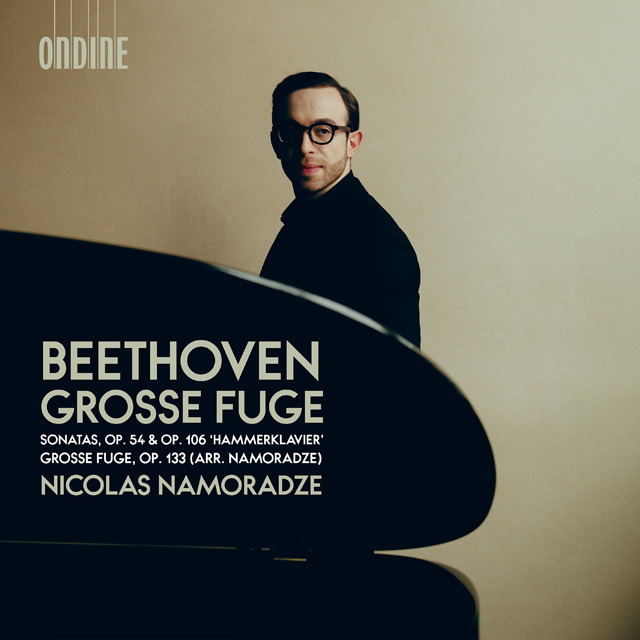PIANO SONATS 22 & 27, GROSSE FUGE/ NICOLAS NAMORADZE [베토벤: 피아노 소나타 22번 F장조, 27번 B플랫장조 ‘함머클라비어’, 대푸가(나모라제 편곡 - 니콜라스 나모라제]