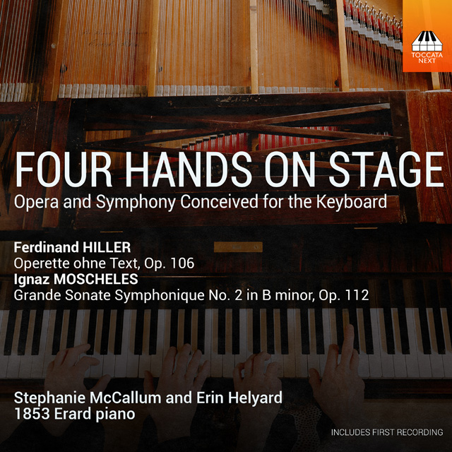 FOUR HANDS ON STAGE: OPERA AND SYMPHONY CONCEIVED FOR THE KEYBOARD/ HILLER, MOSCHELES [무대 위의 포 핸즈 힐러와 모셸레스의 포핸즈 작품들 - 스테파니 매컬럼]