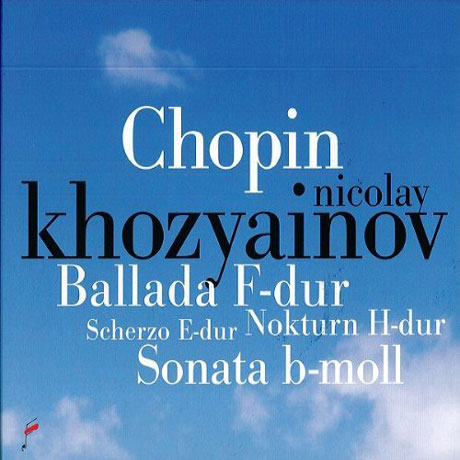 BALLADA F-DUR, SONATA B-MOLL.../ NICOLAY KHOZYAINOV