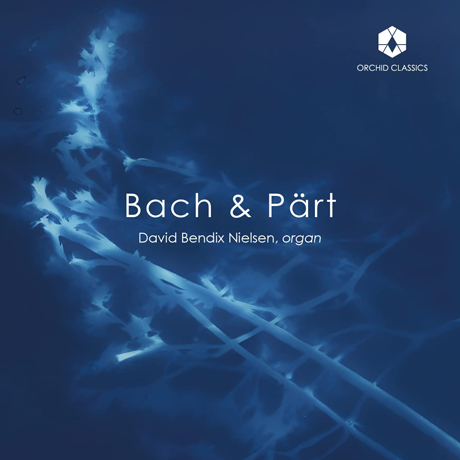 ORGAN WORKS/ DAVID BENDIX NIELSEN [바흐와 패르트: 오르간 작품집 - 다비드 벤딕스 닐센]