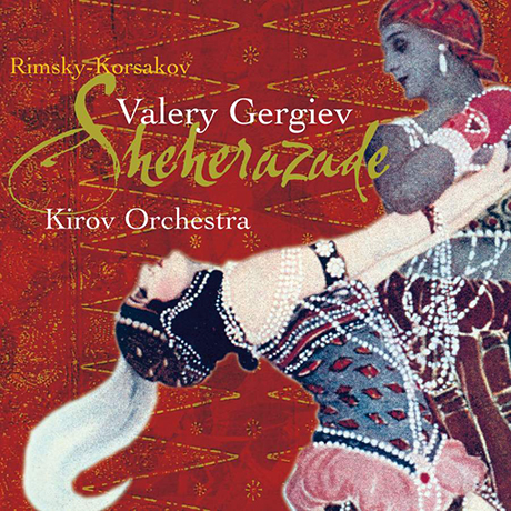 SHEHERAZADE/ VALERY GERGIEV [림스키 코르사코프: 셰헤라자데 & 보로딘, 발라키레프 - 발레리 게르기에프]