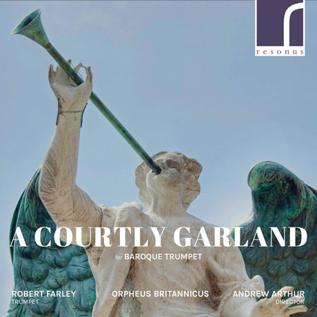 A COURTLY GARLAND FOR BAROQUE TRUMPET/ ROBERT FARLEY, ORPHEUS BRITANNICUS [바로크 트럼펫을 위한 궁정의 화환 - 로버트 팔리]