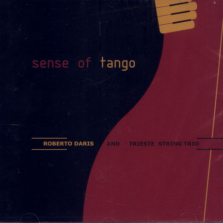 SENSE OF TANGO/ ROBERTO DARIS/ TRIESTE STRING TRIO
