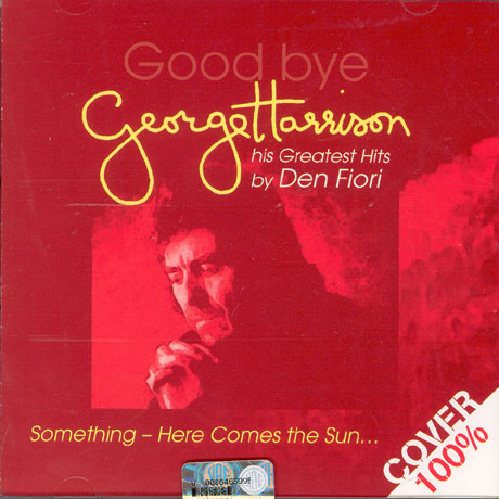 GOOD BYE GEORGE HARRISON: HIS GREATES HITS