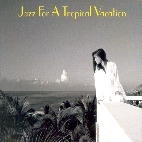 JAZZ FOR A TROPICAL VACATION