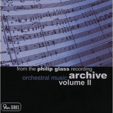 ORCHESTRAL MUSIC: FROM THE PHILIP GLASS RECORDING ARCHIVE VOLUME 2