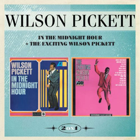 IN THE MIDNIGHT HOUR & THE EXCITING WILSON PICKETT