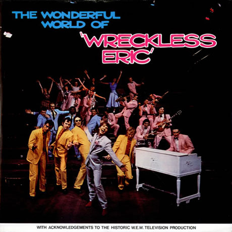 THE WONDERFUL WORLD OF WRECKLESS ERIC