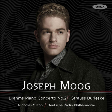 PIANO CONCERTO NO.2 & BURLESKE/ JOSEPH MOOG, NICHOLAS MILTON [브람스: 피아노 협주곡 2번 & 슈트라우스: 부를레스케 D단조 - 요제프 무크]