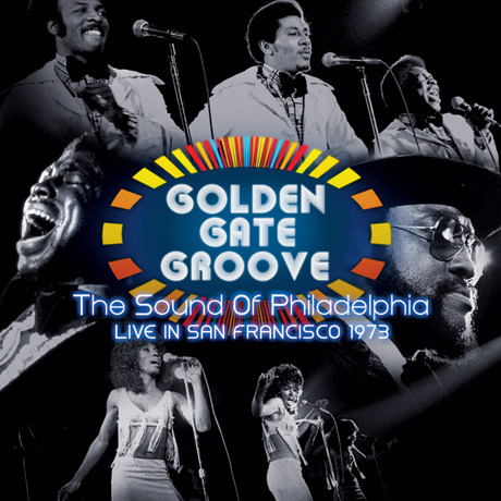 GOLDEN GATE GROOVE: THE SOUND OF PHILADELPHIA IN SAN FRANCISCO 1973