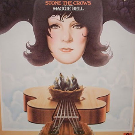 STONE THE CROWS [FEATURING MAGGIE BELL]