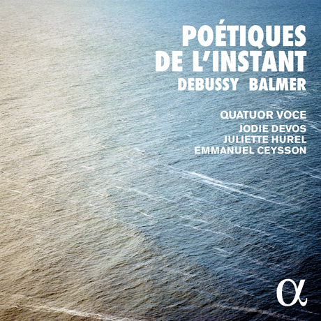 POETIQUES DE L`INSTANT/ QUATUOR VOCE, JODIE DEVOS [드뷔시: 현악사중주, 플루트, 비올라와 하프를 위한 소나타 - 보체 사중주단, 줄리에트 위렐, 엠마누엘 세송, 조디 데보스]