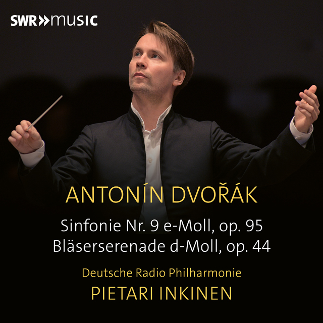 SYMPHONY NO. 9 & SERENADE FOR WIND INSTRUMENTS, OP. 44/ PIETARI INKINEN & DEUTSCHE RADIO PHILHARMONIE [드보르자크: 교향곡 9번 '신세계', 목관 악기와 첼로, 더블베이스를 위한 세레나데 OP.44 - 피에타리 잉키넨 & 도이체 라디오 필하모니]