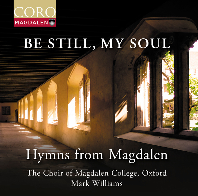 BE STILL, MY SOUL: HYMNS FROM MAGDALEN [평온하라, 내 영혼이여: 모들린 컬리지의 찬가 - 마크 윌리엄스 & 옥스퍼드 모들린 컬리지 합창단]