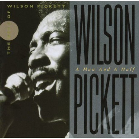 A MAN AND A HALF: THE BEST OF WILSON PICKETT