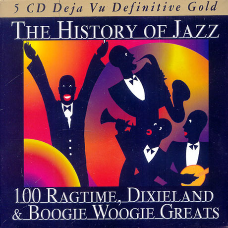 THE HISTORY OF JAZZ: 100 RAGTIME, DIXIELAND & BOOGIE WOOGIE GREATS