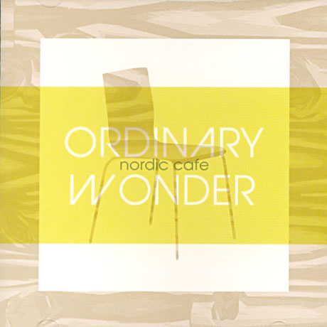 ORDINARY WONDER: NORDIC CAFE