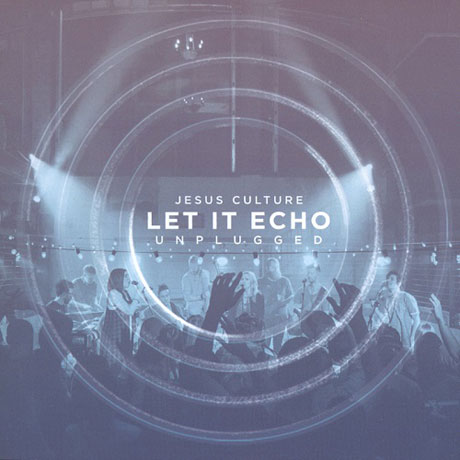 LET IT ECHO: UNPLUGGED