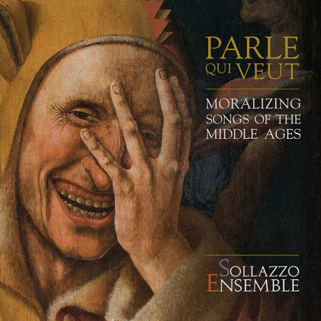 PARLE QUI VEUT: MORALIZING SONGS OF THE MIDDLE AGES/ SOLLAZZO ENSEMBLE [솔라초 앙상블: 중세의 노래]