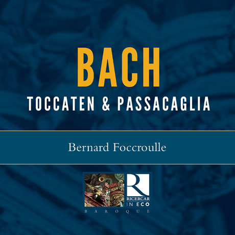 TOCCATEN & PASSACAGLIA/ BERNARD FOCCROULLE [RICERCAR IN ECO] [바흐: 토카타와 파사칼리아 - 베르나르드 포크루유]
