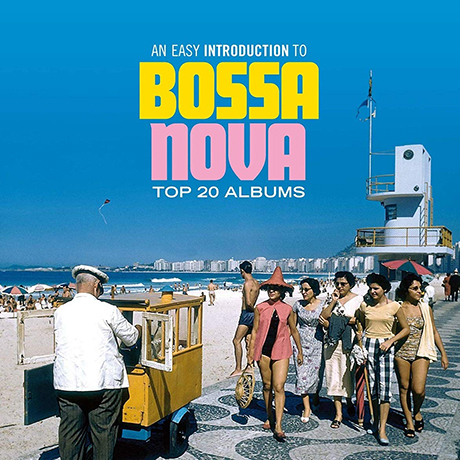 AN EASY INTRODUCTION TO BOSSA NOVA: TOP 20 ALBUMS