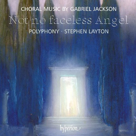 NOT NO FACELESS ANGEL: CHORAL MUSIC/ POLYPHONY, STEPHEN LAYTON [잭슨: 합창 작품집]