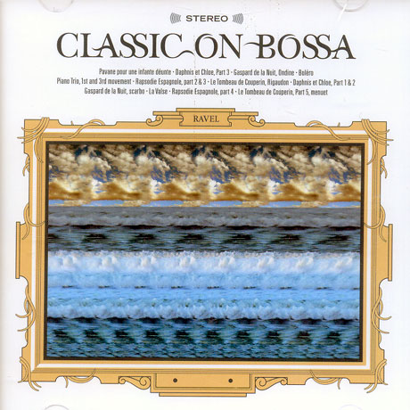 CLASSIC ON BOSSA: RAVEL