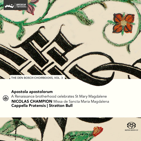 APOSTOLA APOSTOLORUM: THE DEN BOSCH CHOIRBOOKS VOL.3/ CAPPELLA PRATENSIS [SACD HYBRID] [덴 보스 악보 3집: 마리아 막달레나를 기리는 르네상스 작품 - 카펠라 프라텐시스]