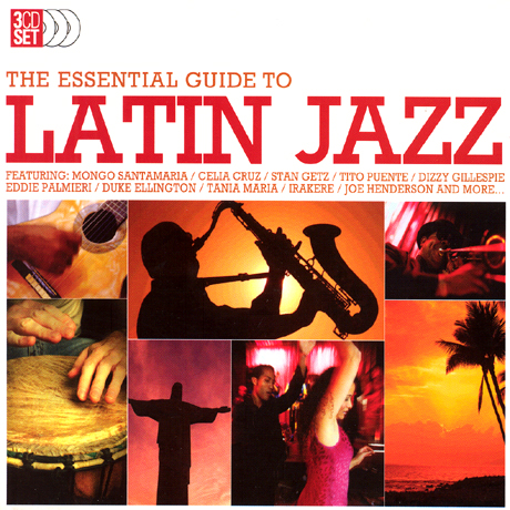 THE ESSENTIAL GUIDE TO LATIN JAZZ