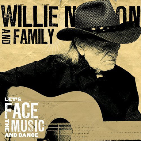 WILLIE NELSON AND FAMILY: LET`S FACE THE MUSIC AND DANCE