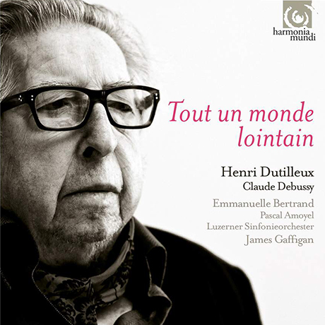 TOUT UN MONDE LOINTAIN/ EMMANUELLE BERTRAND, JAMES GAFFIGAN [뒤티외: 자허라는 이름에 관한 세가지 단상 & 드뷔시: 첼로와 피아노를 위한 소나타 - 엠마누엘 베르트랑]