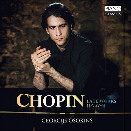 LATE WORKS OP.57-61/ GEORGIJS OSOKINS [쇼팽: 후기 피아노 작품집]