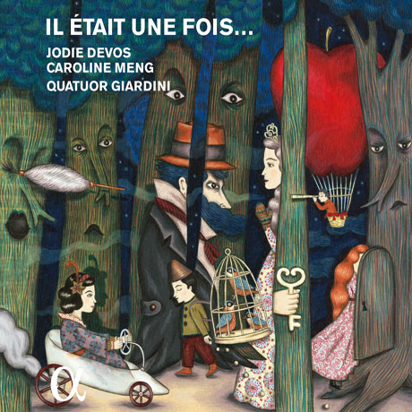 IL ETAIT UNE FOIS: ROMANTIC FAIRYTALE FANTASIES/ CAROLINE MENG, QUATUOR GIARDINI [옛날 옛적에: 동화를 주제로 한 낭만주의 아리아와 듀엣 - 조디 데보스]