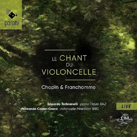 LE CHANT DU VIOLONCELLE/ FERNANDO CAIDA-GRECO, EDOARDO TORBIANELLI [첼로의 노래: 쇼팽 & 프랑숌 - 페르난도 카이다 그레코]
