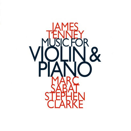 MUSIC FOR VIOLIN & PIANO/ MARC SABAT, STEPHEN CLARKE [제임스 테니: 바이올린과 피아노 작품집]