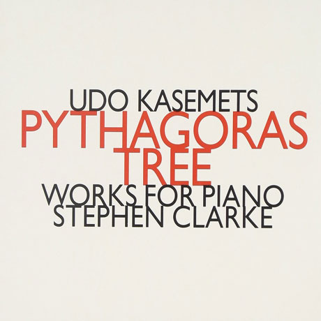 PYTHAGORAS TREE: WORKS FOR PIANO/ STEPHEN CLARKE [카세메츠: 피타고라스 트리 - 피아노 작품집]