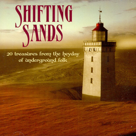 SHIFTING SANDS: 20 TREASURES FROM THE HEYDAY OF UNDERGROUND FOLK