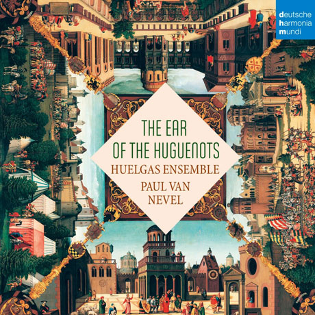 THE EAR OF THE HUGUENOTS/ PAUL VNAN NEVEL [후엘가스 앙상블 & 폴 반 네벨: 위그노의 귀 - 위그노 교도들의 종교, 세속 음악]