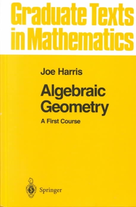 Algebraic Geometry: A First Course (Hardcover)